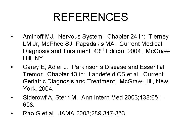 REFERENCES • • Aminoff MJ. Nervous System. Chapter 24 in: Tierney LM Jr, Mc.