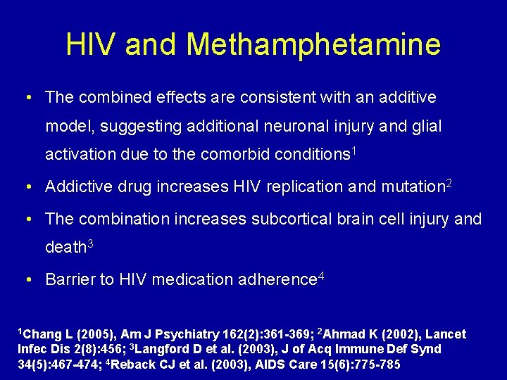 HIV and Methamphetamine • The combined effects are consistent with an additive model, suggesting