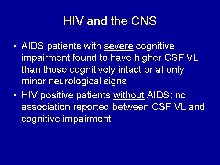 HIV and the CNS • AIDS patients with severe cognitive impairment found to have