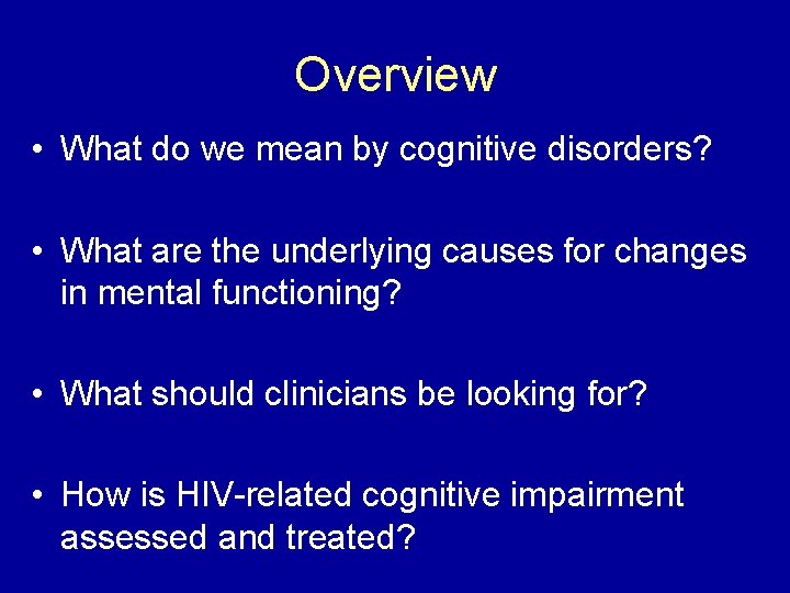 Overview • What do we mean by cognitive disorders? • What are the underlying