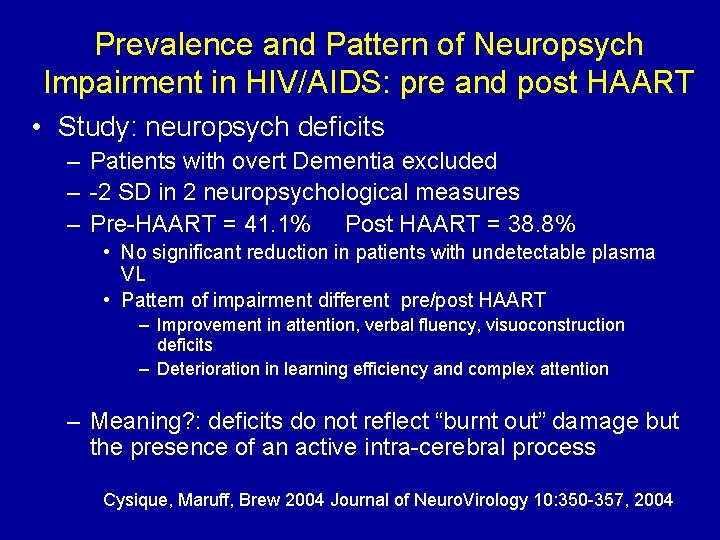 Prevalence and Pattern of Neuropsych Impairment in HIV/AIDS: pre and post HAART • Study: