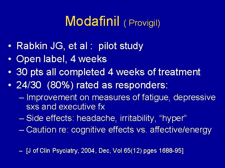 Modafinil ( Provigil) • • Rabkin JG, et al : pilot study Open label,