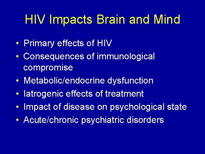 HIV Impacts Brain and Mind • Primary effects of HIV • Consequences of immunological