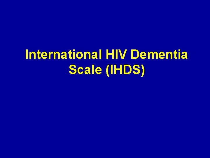 International HIV Dementia Scale (IHDS) 