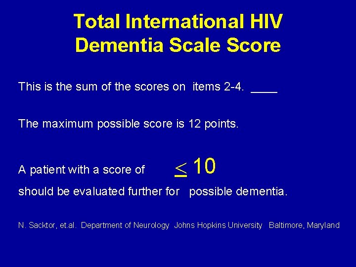 Total International HIV Dementia Scale Score This is the sum of the scores on