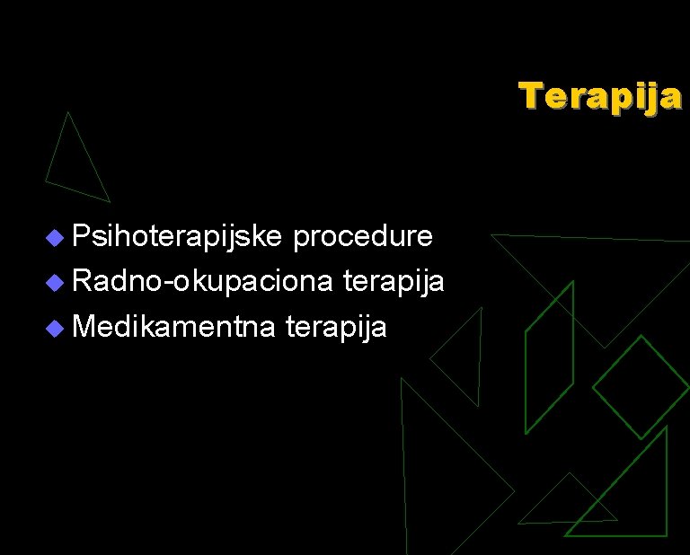 Terapija u Psihoterapijske procedure u Radno-okupaciona terapija u Medikamentna terapija 