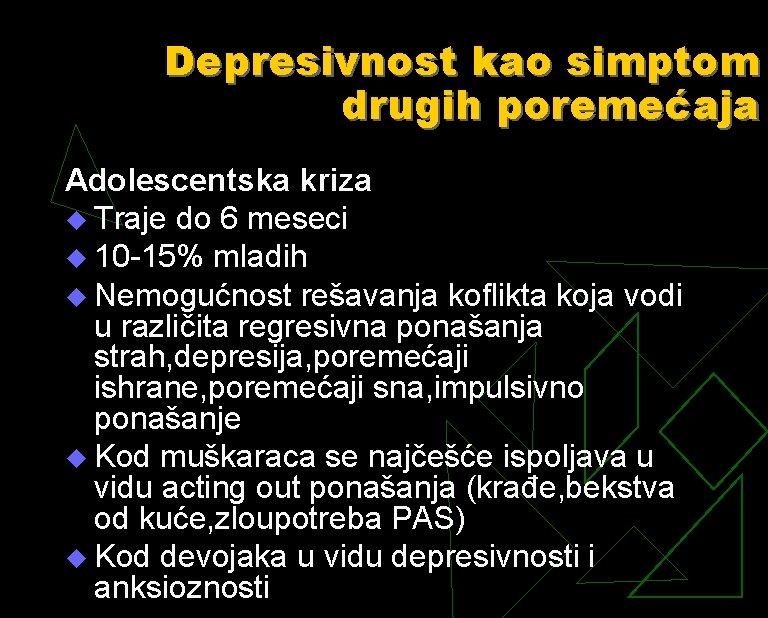 Depresivnost kao simptom drugih poremećaja Adolescentska kriza u Traje do 6 meseci u 10