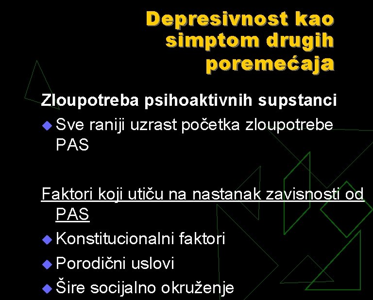 Depresivnost kao simptom drugih poremećaja Zloupotreba psihoaktivnih supstanci u Sve raniji uzrast početka zloupotrebe