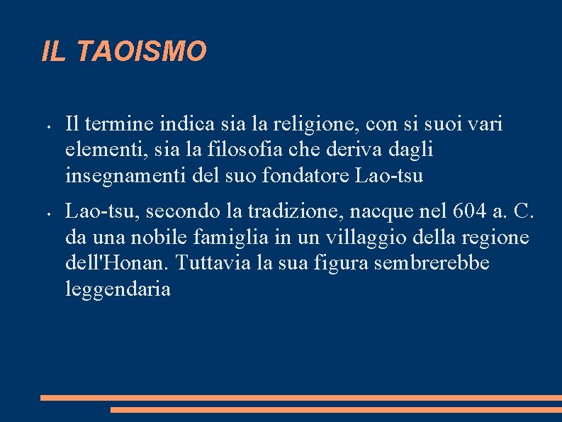 IL TAOISMO • • Il termine indica sia la religione, con si suoi vari