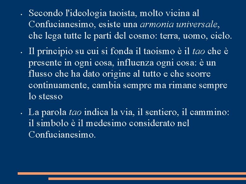  • • • Secondo l'ideologia taoista, molto vicina al Confucianesimo, esiste una armonia