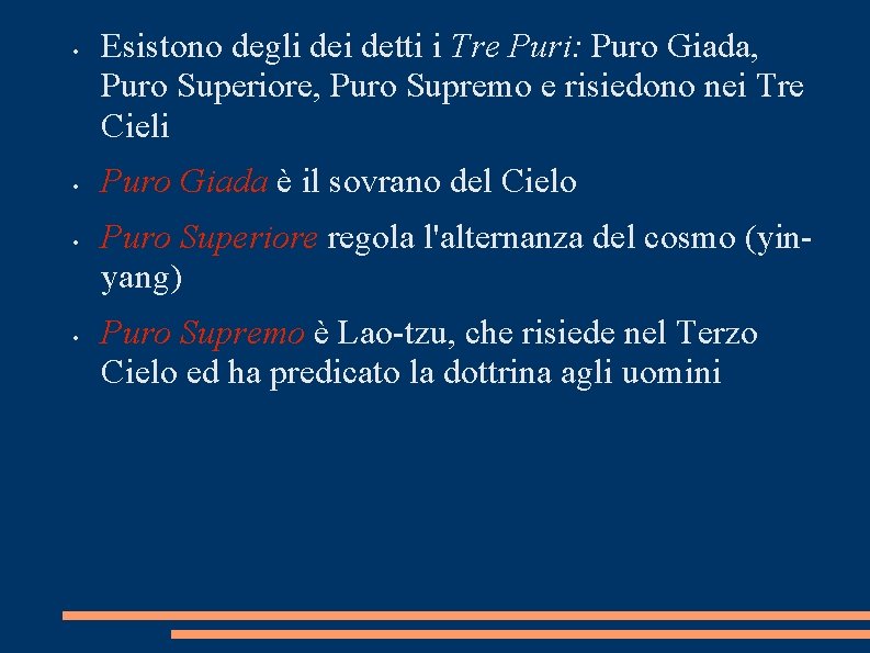  • • Esistono degli detti i Tre Puri: Puro Giada, Puro Superiore, Puro