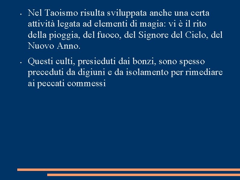  • • Nel Taoismo risulta sviluppata anche una certa attività legata ad elementi