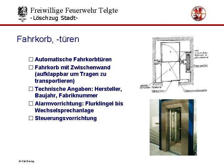 Freiwillige Feuerwehr Telgte -Löschzug Stadt- Fahrkorb, -türen � Automatische Fahrkorbtüren � Fahrkorb mit Zwischenwand