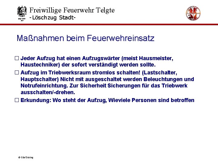 Freiwillige Feuerwehr Telgte -Löschzug Stadt- Maßnahmen beim Feuerwehreinsatz � Jeder Aufzug hat einen Aufzugswärter