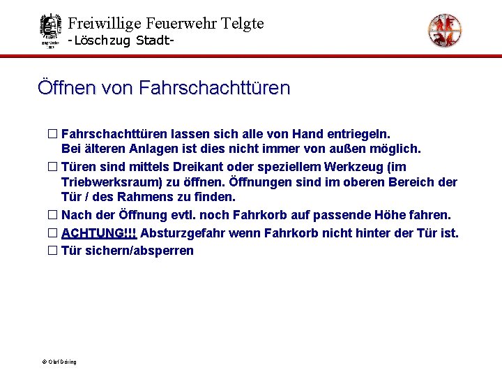 Freiwillige Feuerwehr Telgte -Löschzug Stadt- Öffnen von Fahrschachttüren � Fahrschachttüren lassen sich alle von