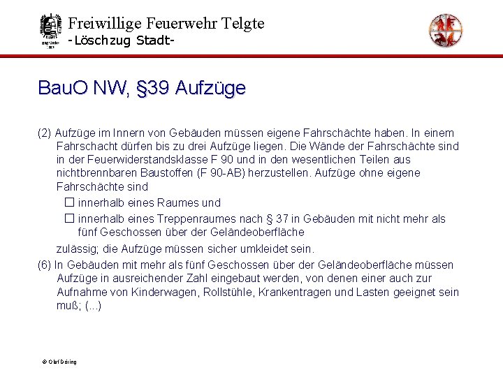 Freiwillige Feuerwehr Telgte -Löschzug Stadt- Bau. O NW, § 39 Aufzüge (2) Aufzüge im