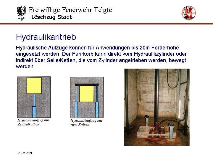 Freiwillige Feuerwehr Telgte -Löschzug Stadt- Hydraulikantrieb Hydraulische Aufzüge können für Anwendungen bis 20 m