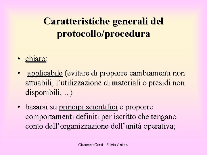 Caratteristiche generali del protocollo/procedura • chiaro; • applicabile (evitare di proporre cambiamenti non attuabili,