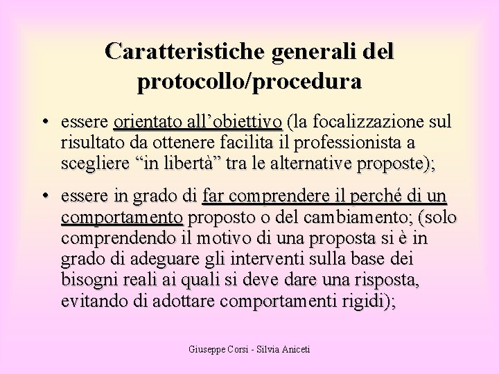 Caratteristiche generali del protocollo/procedura • essere orientato all’obiettivo (la focalizzazione sul risultato da ottenere