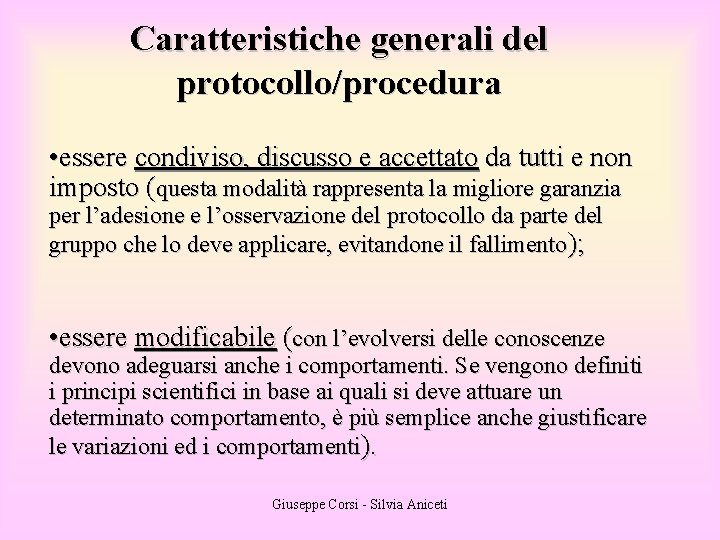 Caratteristiche generali del protocollo/procedura • essere condiviso, discusso e accettato da tutti e non