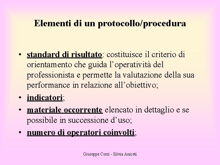 Elementi di un protocollo/procedura • standard di risultato: costituisce il criterio di orientamento che