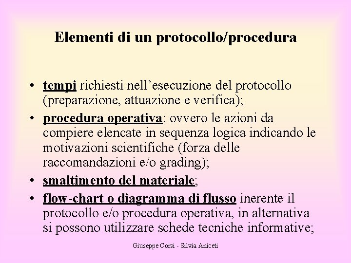Elementi di un protocollo/procedura • tempi richiesti nell’esecuzione del protocollo (preparazione, attuazione e verifica);