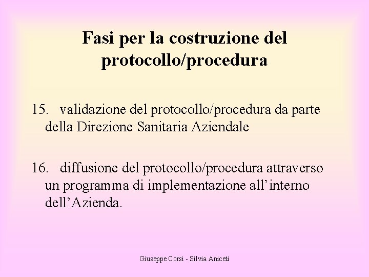 Fasi per la costruzione del protocollo/procedura 15. validazione del protocollo/procedura da parte della Direzione