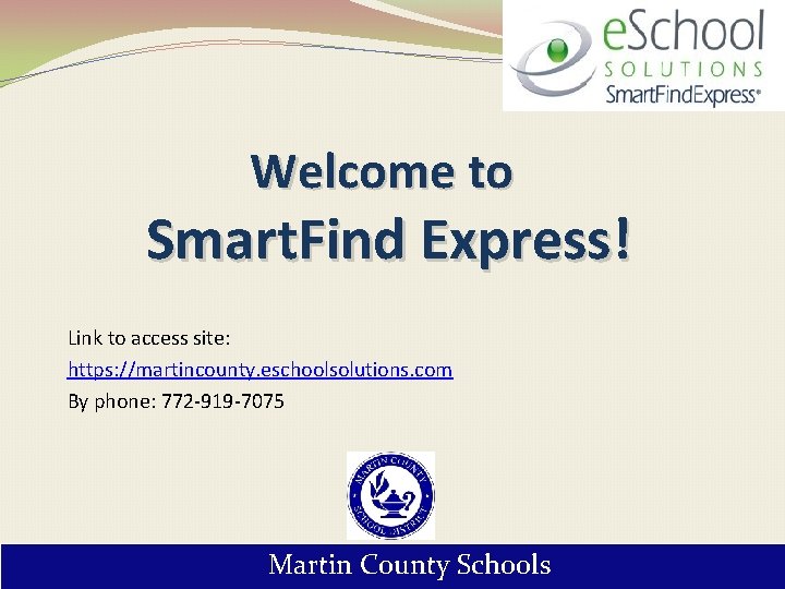 Welcome to Smart. Find Express! Link to access site: https: //martincounty. eschoolsolutions. com By