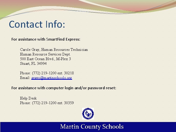 Contact Info: For assistance with Smart. Find Express: Carole Gray, Human Resources Technician Human