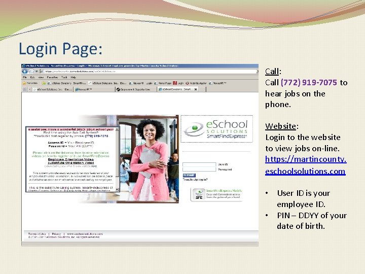 Login Page: Call (772) 919 -7075 to hear jobs on the phone. Website: Login