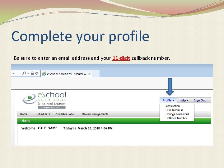 Complete your profile Be sure to enter an email address and your 11 -digit