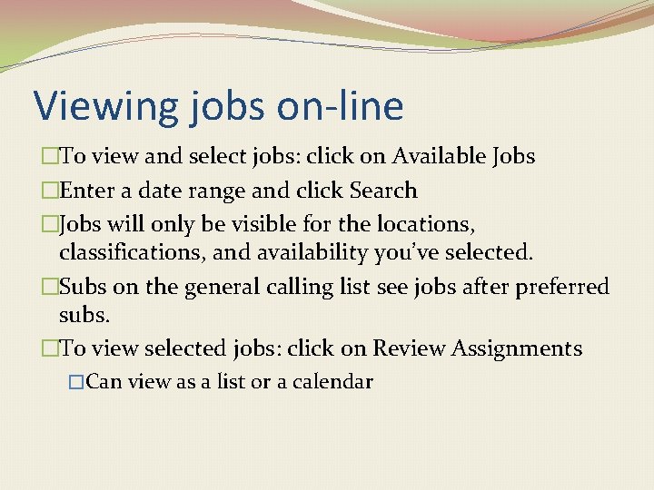 Viewing jobs on-line �To view and select jobs: click on Available Jobs �Enter a