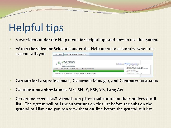 Helpful tips • View videos under the Help menu for helpful tips and how