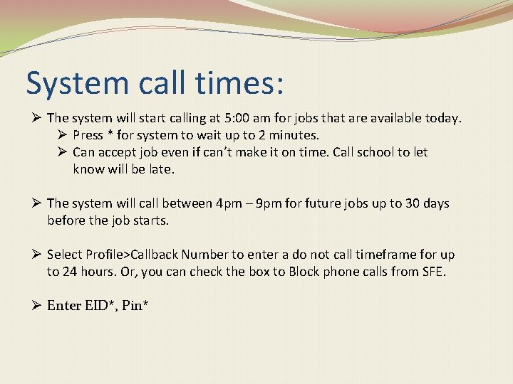 System call times: Ø The system will start calling at 5: 00 am for