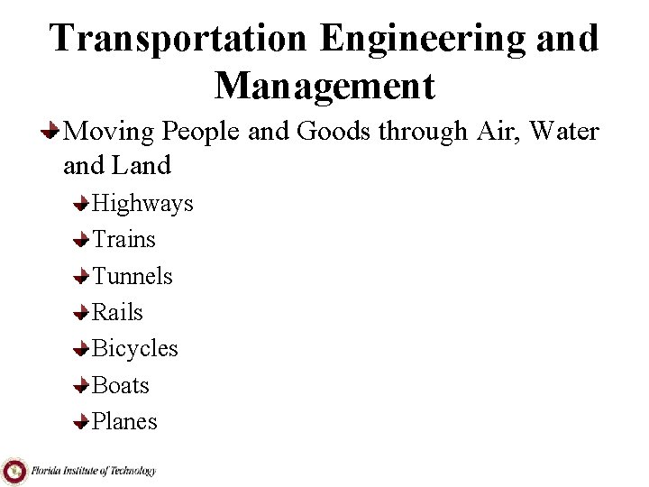 Transportation Engineering and Management Moving People and Goods through Air, Water and Land Highways