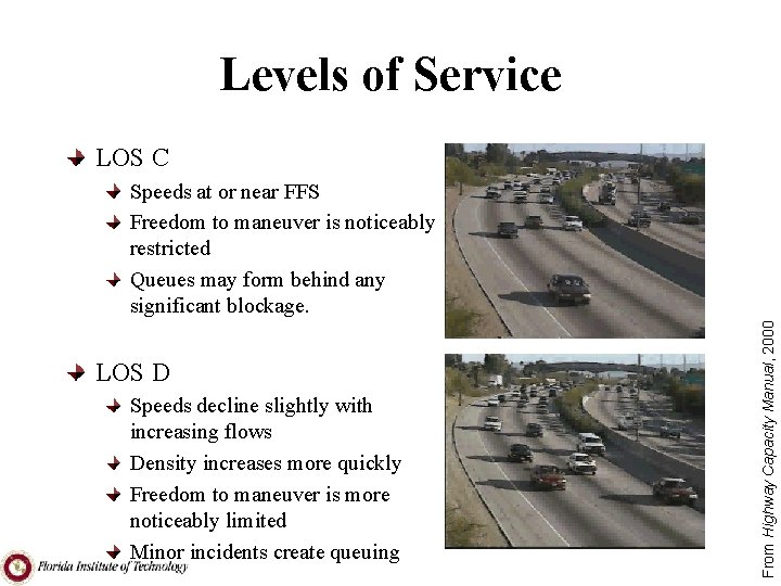 Levels of Service LOS C LOS D Speeds decline slightly with increasing flows Density