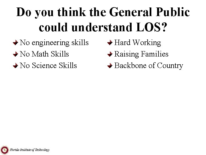 Do you think the General Public could understand LOS? No engineering skills No Math