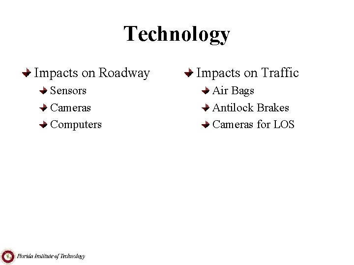 Technology Impacts on Roadway Sensors Cameras Computers Impacts on Traffic Air Bags Antilock Brakes
