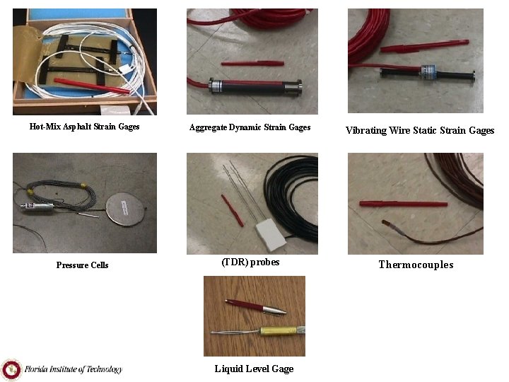 Hot-Mix Asphalt Strain Gages Aggregate Dynamic Strain Gages Pressure Cells (TDR) probes Liquid Level