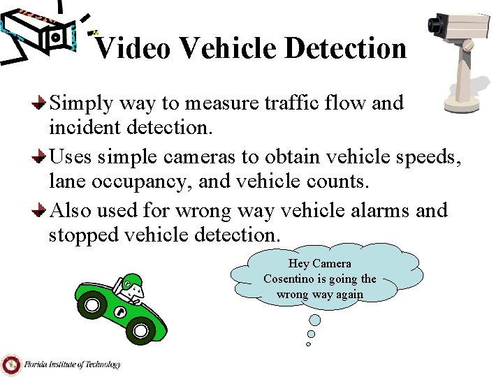 Video Vehicle Detection Simply way to measure traffic flow and incident detection. Uses simple