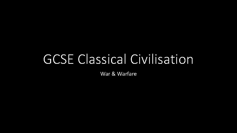 GCSE Classical Civilisation War & Warfare 