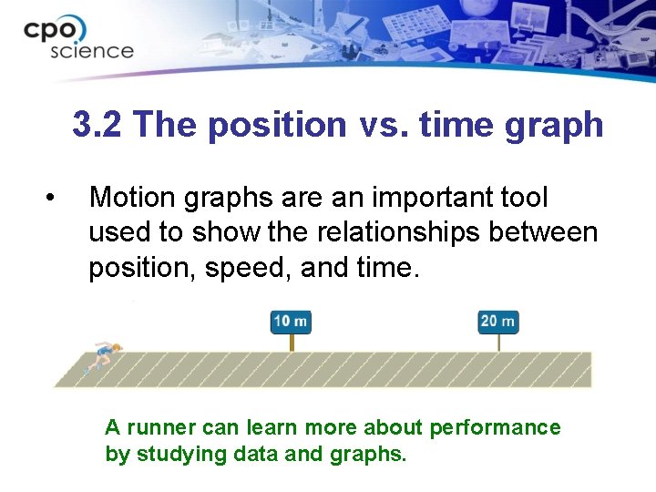 3. 2 The position vs. time graph • Motion graphs are an important tool