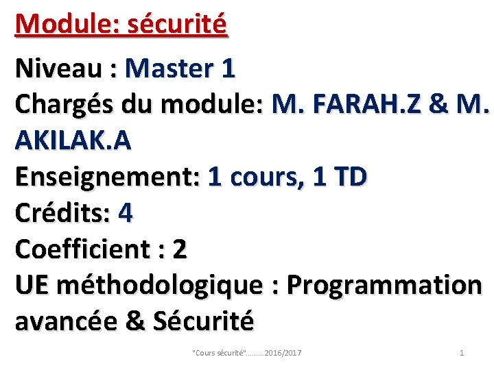 Module: sécurité Niveau : Master 1 Chargés du module: M. FARAH. Z & M.