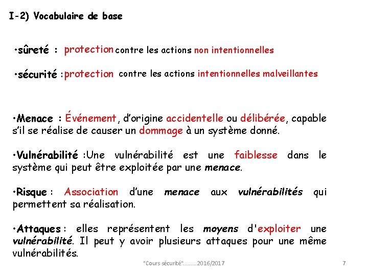 I-2) Vocabulaire de base • sûreté : protection contre les actions non intentionnelles •
