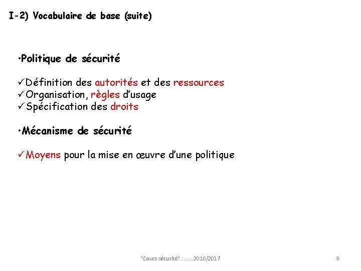 I-2) Vocabulaire de base (suite) • Politique de sécurité üDéfinition des autorités et des