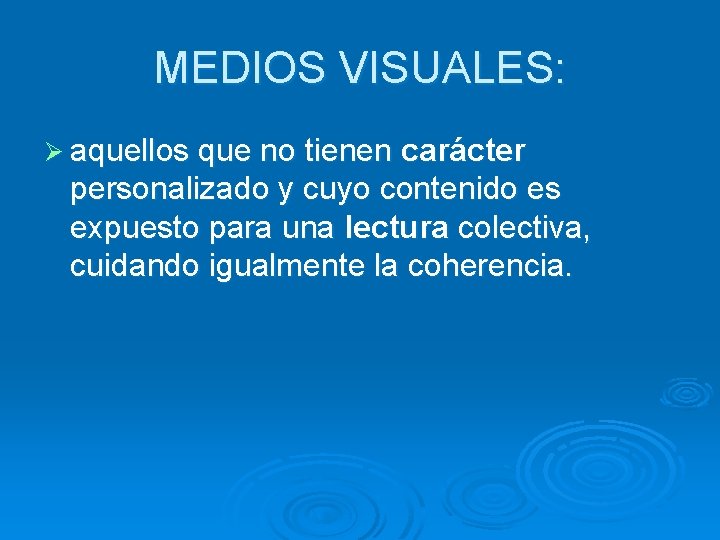 MEDIOS VISUALES: Ø aquellos que no tienen carácter personalizado y cuyo contenido es expuesto