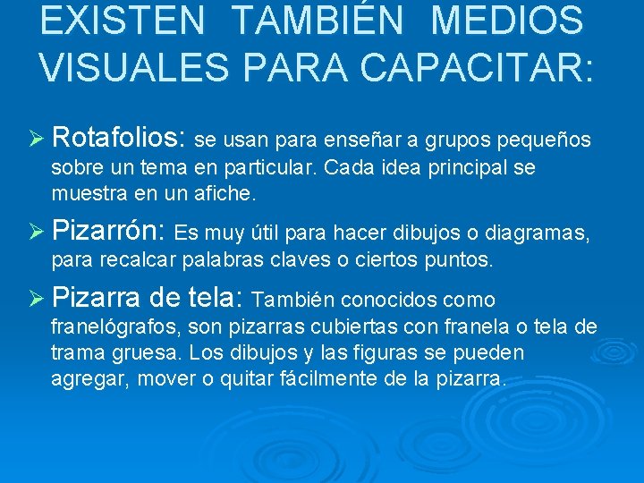 EXISTEN TAMBIÉN MEDIOS VISUALES PARA CAPACITAR: Ø Rotafolios: se usan para enseñar a grupos