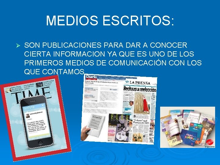 MEDIOS ESCRITOS: Ø SON PUBLICACIONES PARA DAR A CONOCER CIERTA INFORMACION YA QUE ES
