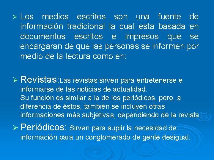 Ø Los medios escritos son una fuente de información tradicional la cual esta basada