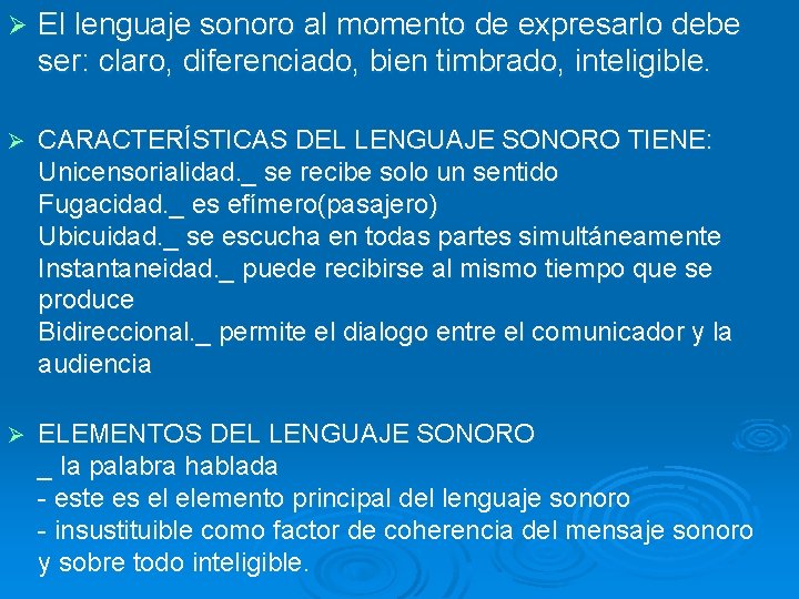 Ø El lenguaje sonoro al momento de expresarlo debe ser: claro, diferenciado, bien timbrado,